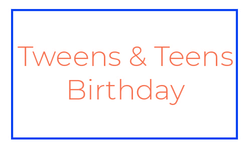 Tweens and Teens Birthday